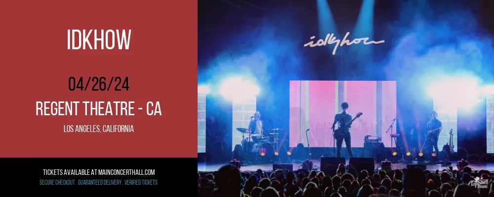 iDKHOW at Regent Theatre - CA