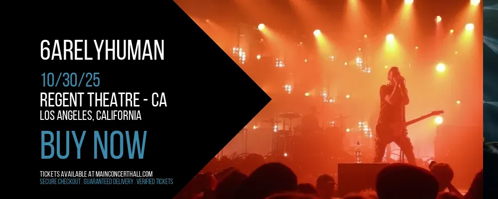 6arelyhuman at Regent Theatre - CA